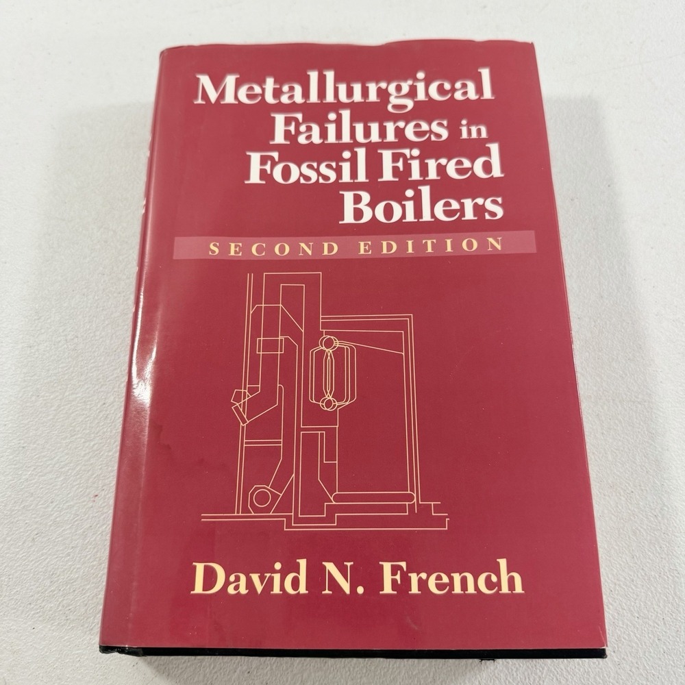 Metallurgical Failures in Fossil Fired Boilers Second Edition By David N. French